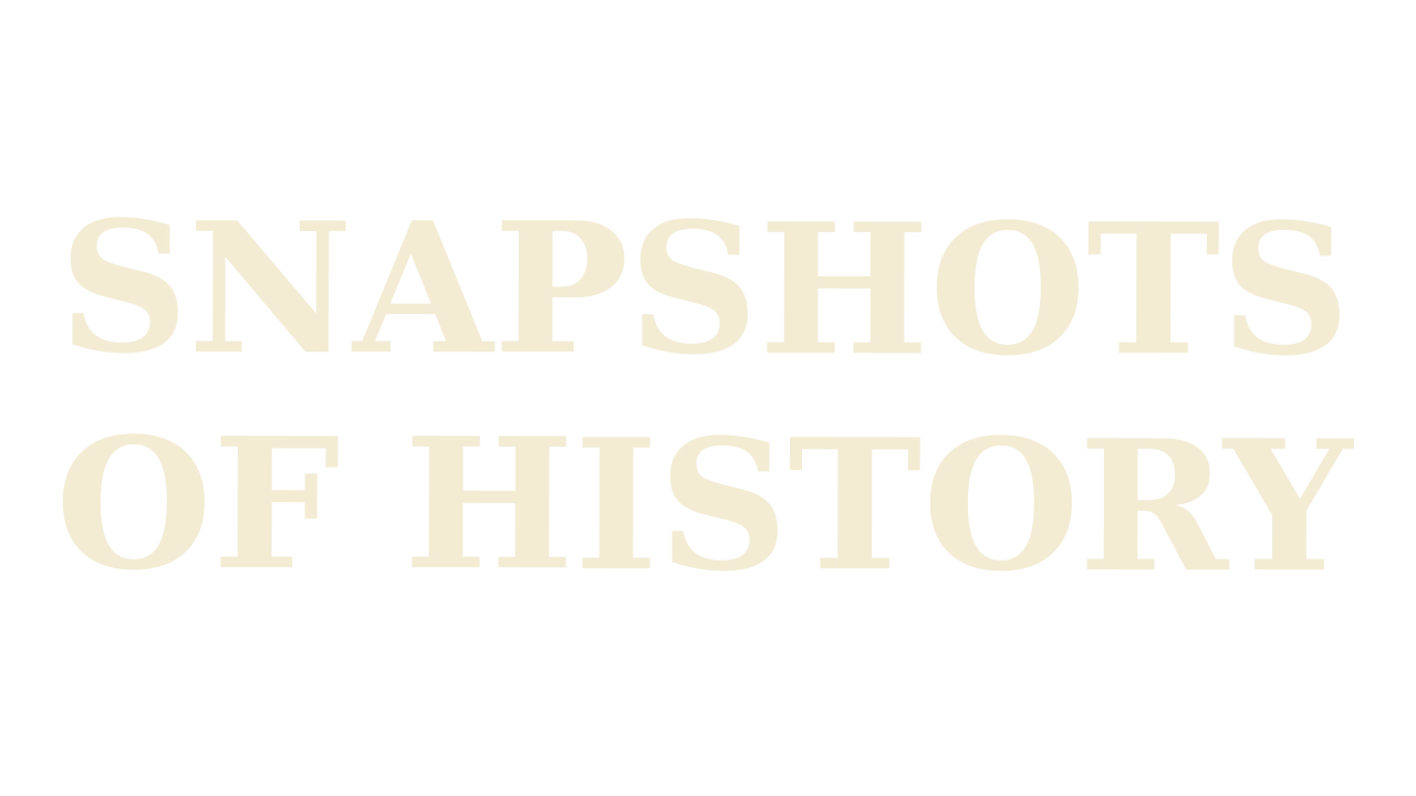 Snapshots Of History